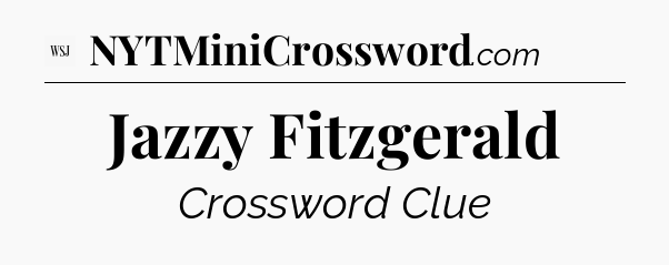 Jazzy Fitzgerald - WSJ Crossword