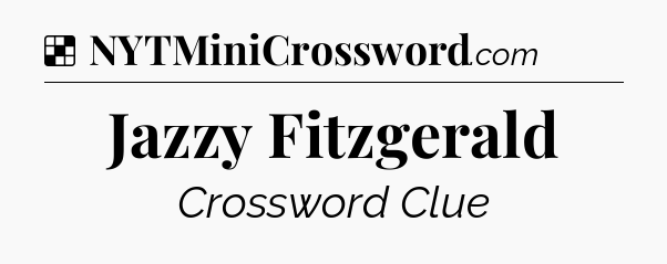 Solution: Jazzy Fitzgerald - NYT Crossword