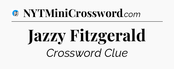 Jazzy Fitzgerald Crossword Clue