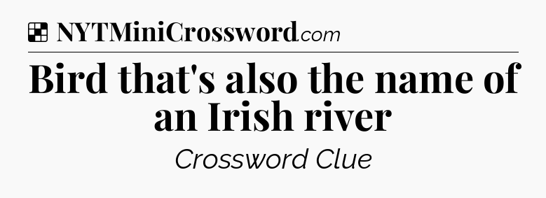 Solution: Bird that's also the name of an Irish river - NYT Crossword