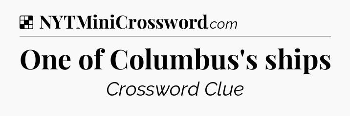 Solution: One of Columbus's ships - NYT Crossword