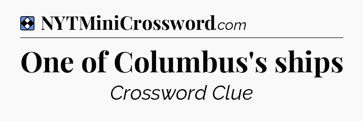 Solution: One of Columbus's ships - NYT Mini Crossword