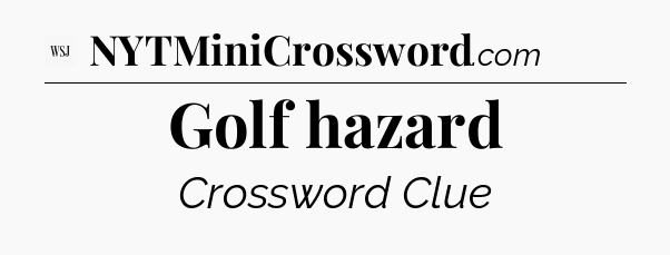 Golf hazard - WSJ Crossword