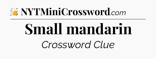 Small mandarin - 7 Little Words