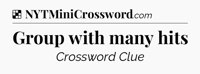 Solution: Group with many hits - NYT Crossword