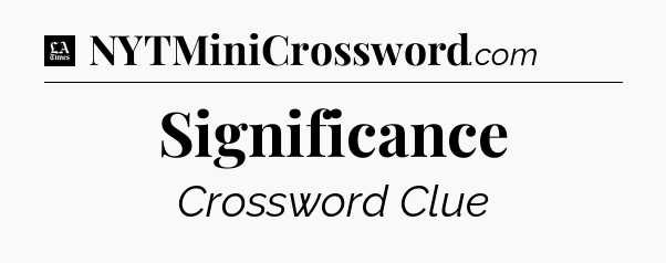 Significance - LA Times Crossword