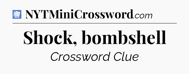 Shock, bombshell Puzzle Page Crossword Clue
