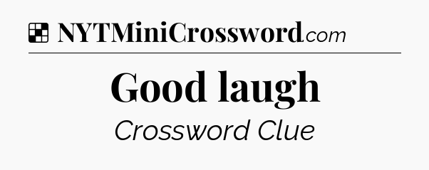 Solution: Good laugh - NYT Crossword