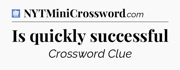 Is quickly successful Puzzle Page Crossword Clue