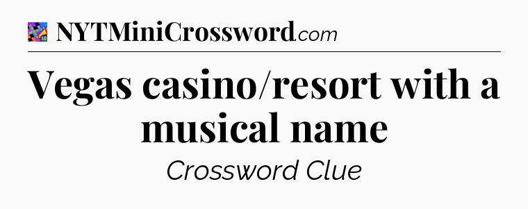 Vegas casino/resort with a musical name Crossword Clue