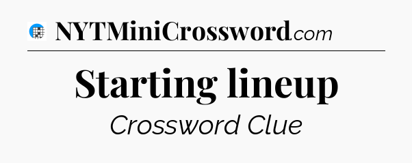 Starting lineup Crossword Clue