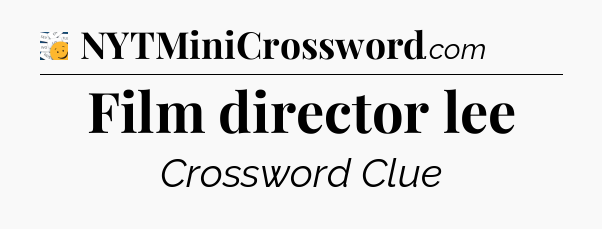 Film director lee - 7 Little Words