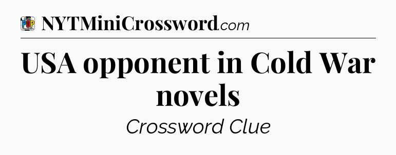 USA opponent in Cold War novels Crossword Clue