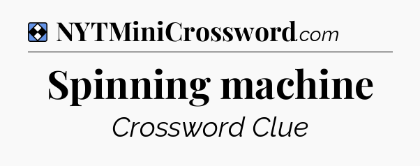 Solution: Spinning machine - NYT Mini Crossword