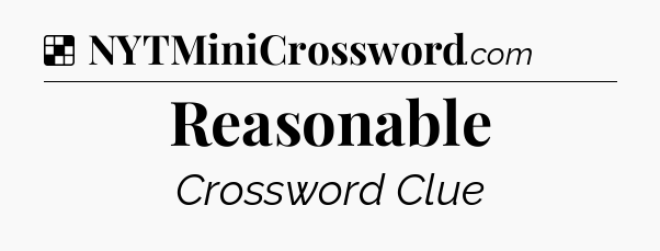 Solution: Reasonable - NYT Crossword