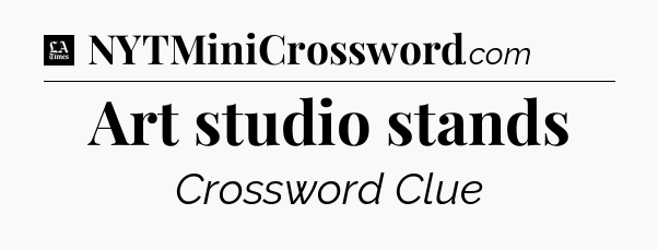 Art studio stands - LA Times Crossword
