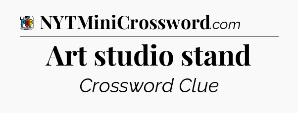 Art studio stand Crossword Clue