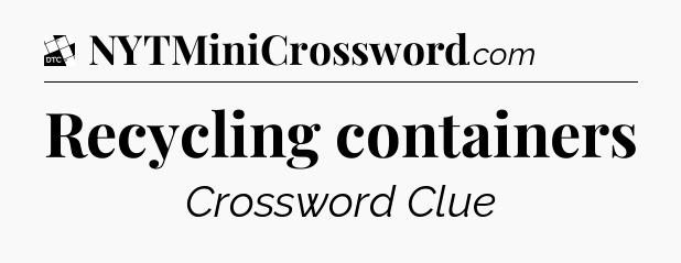 Recycling containers - Daily Themed Classic Crossword