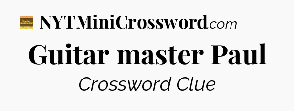 Guitar master Paul crossword clue Eugene Sheffer