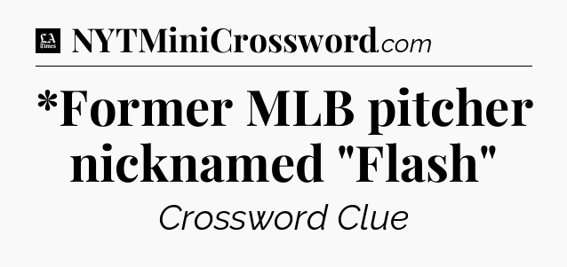 *Former MLB pitcher nicknamed 