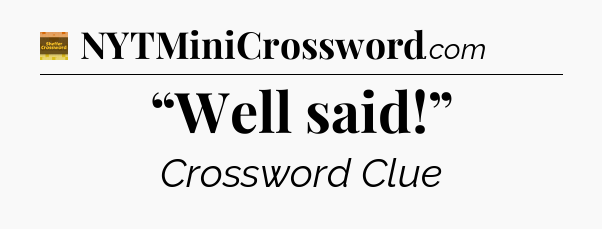 “Well said!” - Eugene Sheffer Crossword