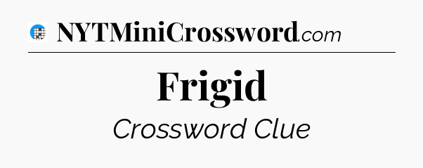Frigid Crossword Clue
