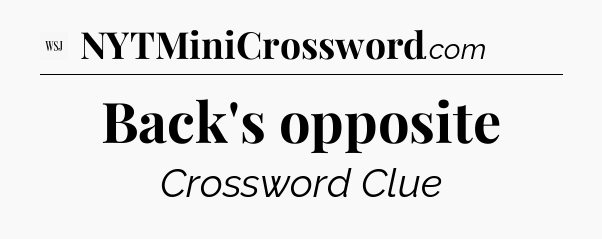 Back's opposite - WSJ Crossword