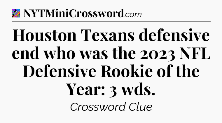Houston Texans defensive end who was the 2023 NFL Defensive Rookie of the Year: 3 wds Crossword Clue