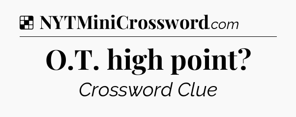 Solution: O.T. high point - NYT Crossword