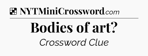 Solution: Bodies of art - NYT Crossword