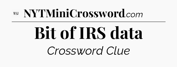 Bit of IRS data - WSJ Crossword