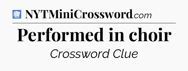 Performed in choir Puzzle Page Crossword Clue
