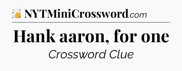 Hank aaron, for one - 7 Little Words