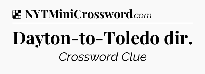 Solution: Dayton-to-Toledo dir - NYT Crossword