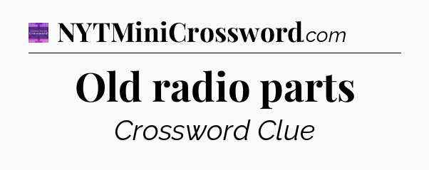 Old radio parts - Thomas Joseph Crossword