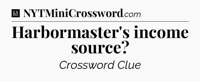Harbormaster's income source - LA Times Crossword