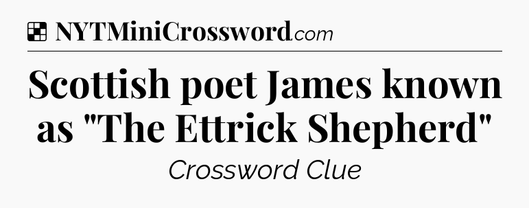 Solution: Scottish poet James known as 