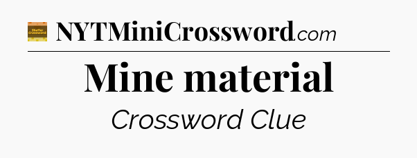 Mine material - Eugene Sheffer Crossword