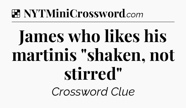 Solution: James who likes his martinis 
