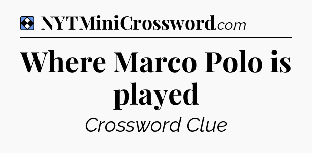 Solution: Where Marco Polo is played - NYT Mini Crossword