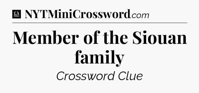 Member of the Siouan family - LA Times Crossword
