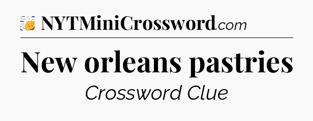 New orleans pastries - 7 Little Words