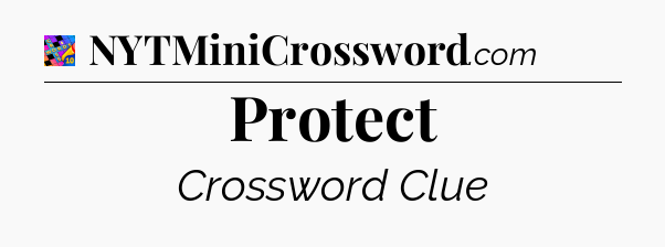 Protect Crossword Clue
