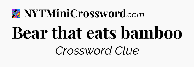 Bear that eats bamboo Crossword Clue