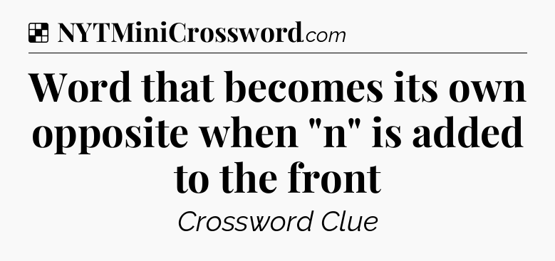 Solution: Word that becomes its own opposite when 