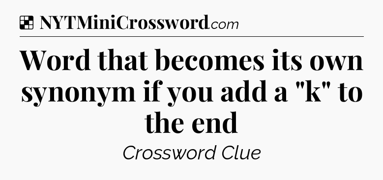 Solution: Word that becomes its own synonym if you add a 