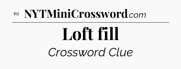 Loft fill - WSJ Crossword