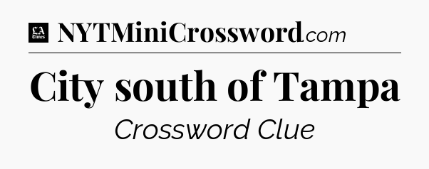 City south of Tampa - LA Times Crossword