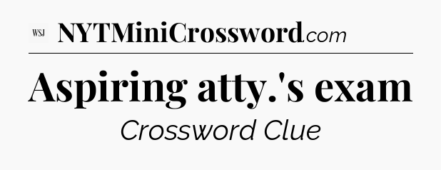 Aspiring atty.'s exam - WSJ Crossword