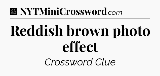 Reddish brown photo effect - LA Times Crossword